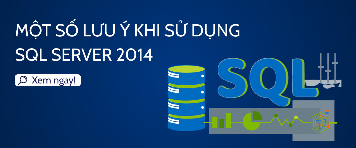 Một số lưu ý khi sử dụng SQL Server 2014