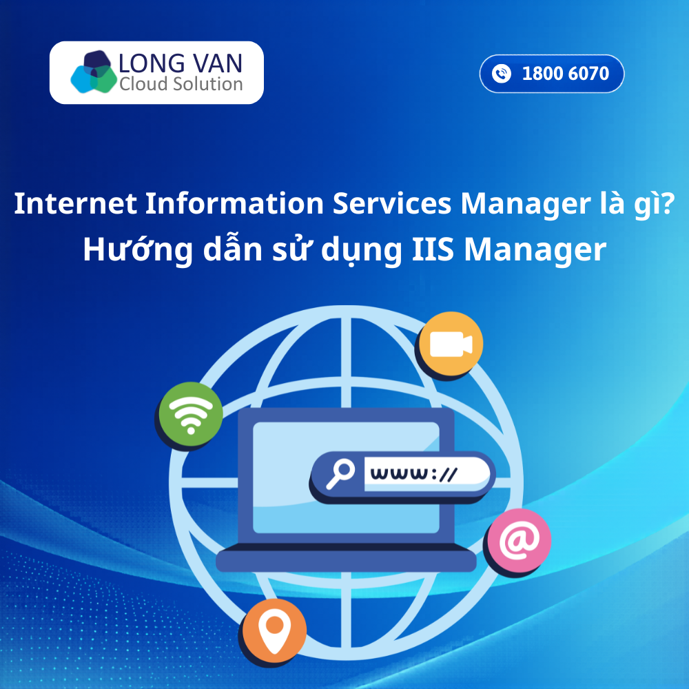 Internet Information Services Manager là gì? Hướng dẫn sử dụng IIS Manager