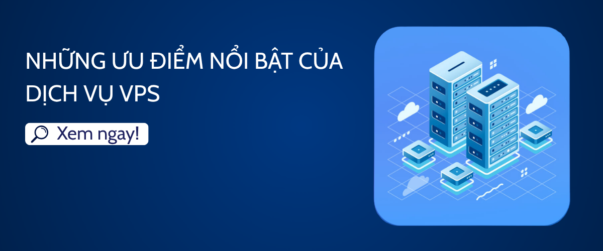 Những ưu điểm nổi bật của dịch vụ VPS