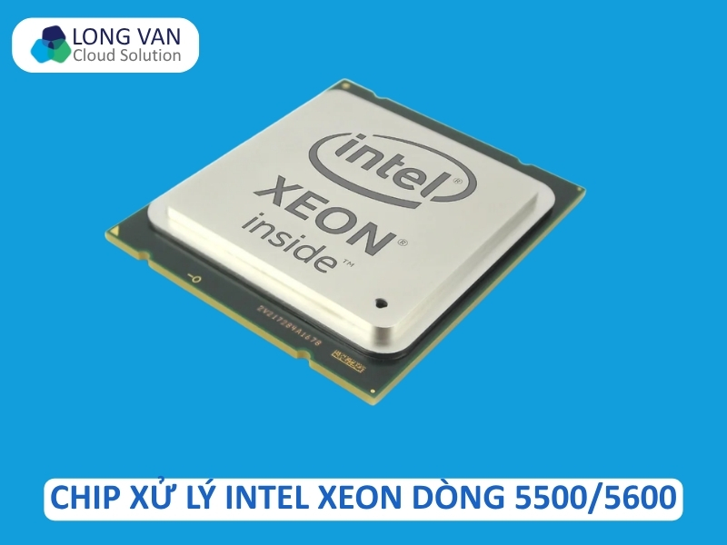 Chip xử lý Intel Xeon dòng 5500/5600