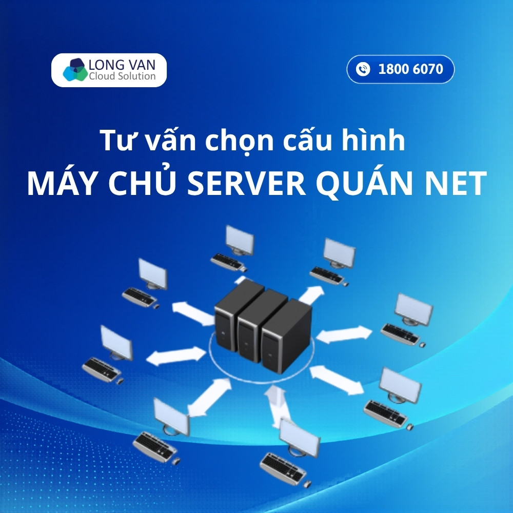 Tư vấn chọn cấu hình máy chủ server quán net phù hợp