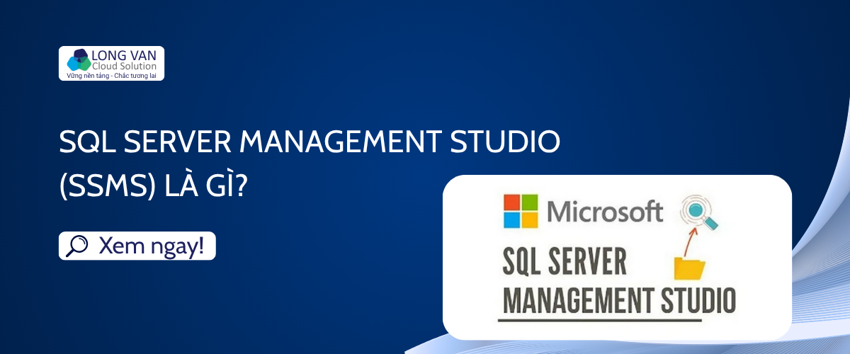 SQL Server Management Studio (SSMS) là gì?