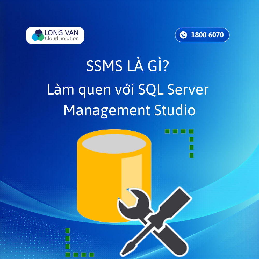 SSMS là gì? Làm quen với SQL Server Management Studio