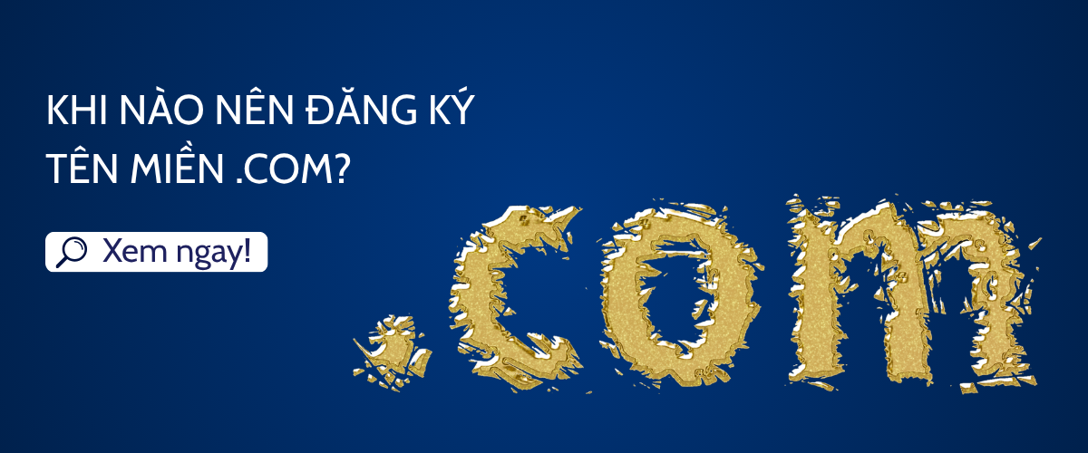 Khi nào nên đăng ký tên miền .COM?