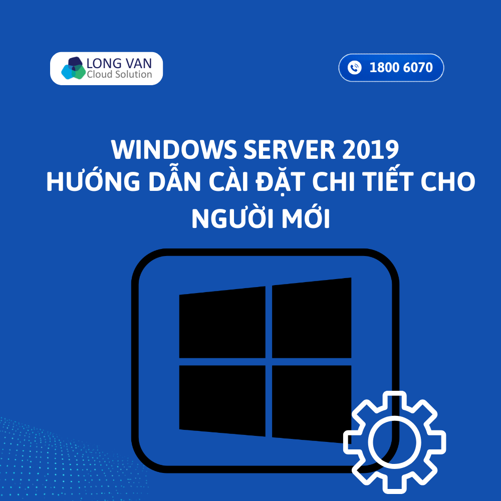 Hướng dẫn cài Windows Server 2016 chi tiết cho người mới