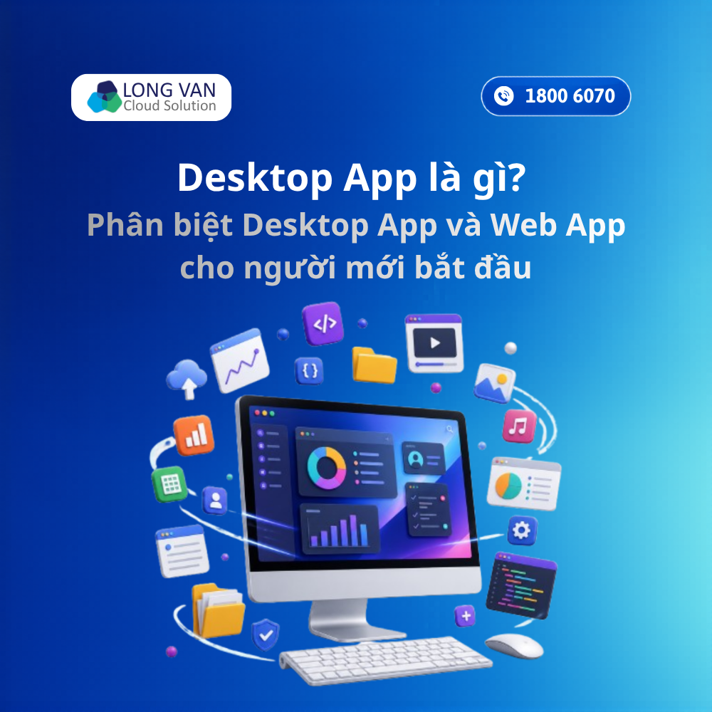 Tìm hiểm Desktop App chi tiết và các loại Desktop App phổ biến hiện nay