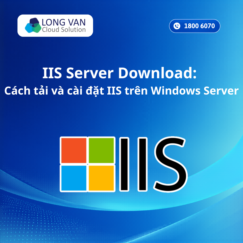 IIS Server Download: Cách tải và cài đặt IIS trên Windows Server