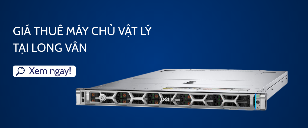 Giá thuê máy chủ vật lý tại Long Vân