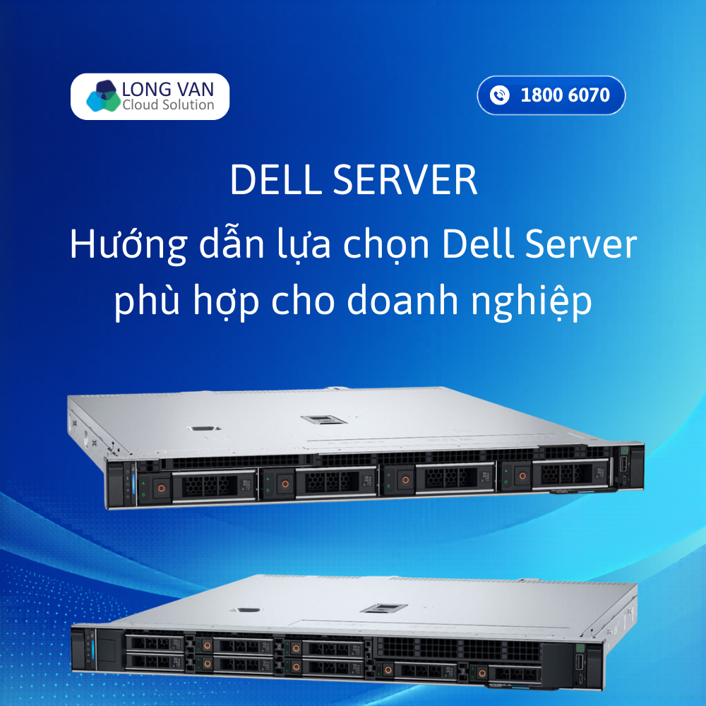 Dell Server chính hãng: Đặc điểm, ưu điểm và cách lựa chọn phù hợp 2026