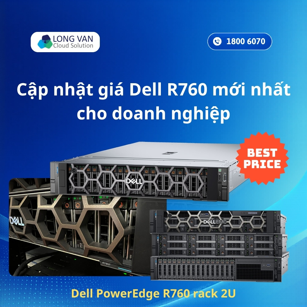 Cập nhật giá Dell R760 mới nhất cho doanh nghiệp