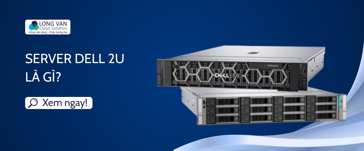 Server Dell 2U là gì?