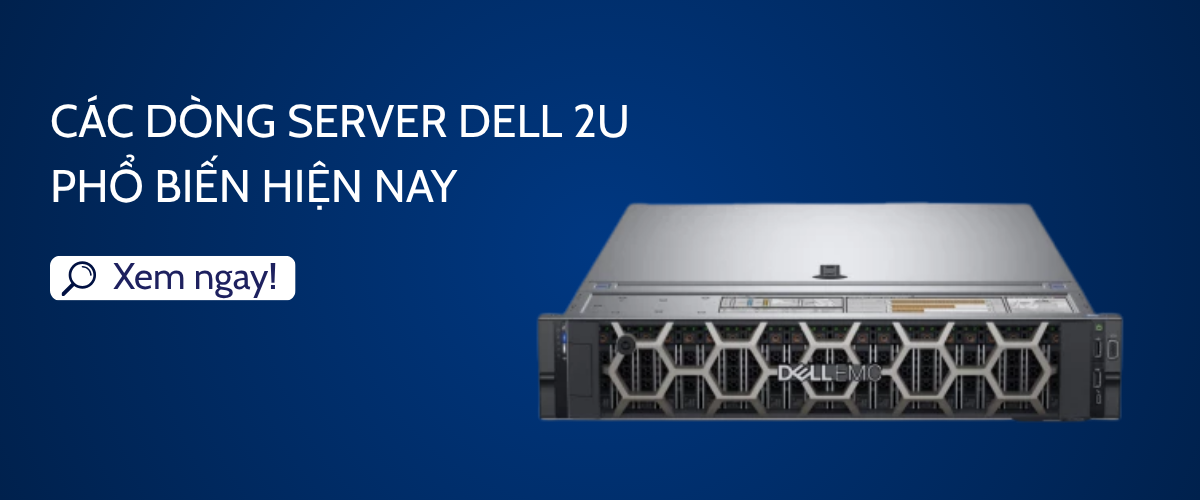 Các dòng server Dell 2U phổ biến hiện nay