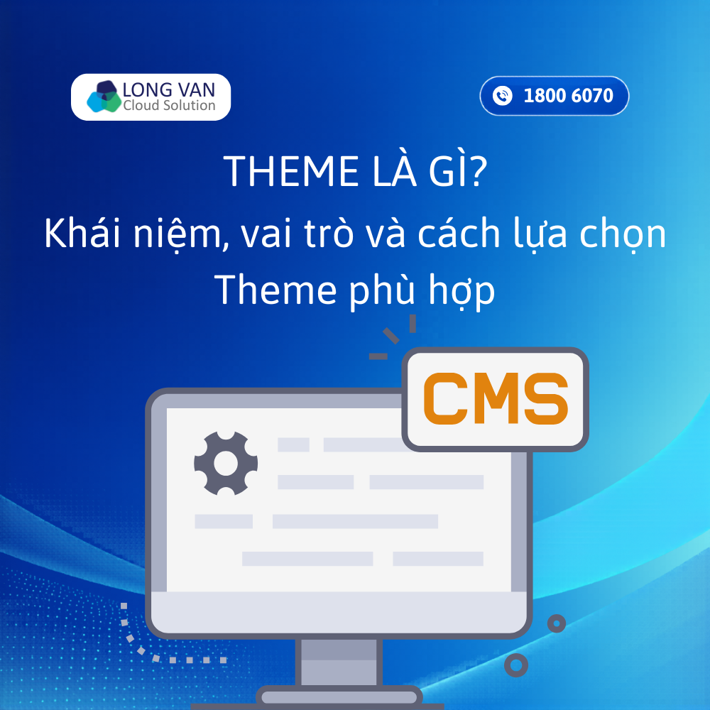 Theme là gì? Khái niệm, vai trò và cách lựa chọn Theme phù hợp cho website