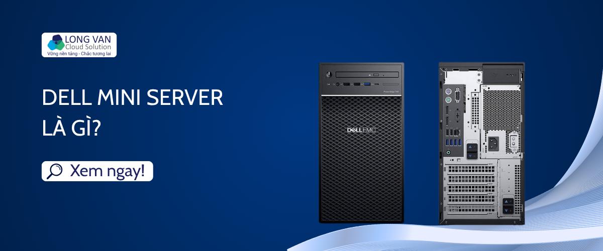 Dell Mini Server là gì?