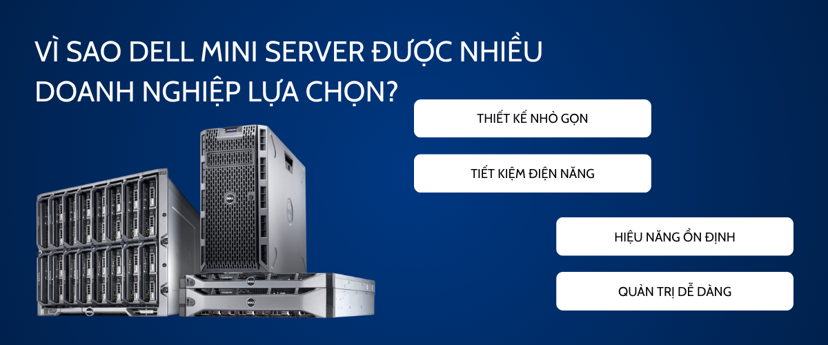 Vì sao Dell Mini Server được nhiều doanh nghiệp lựa chọn?