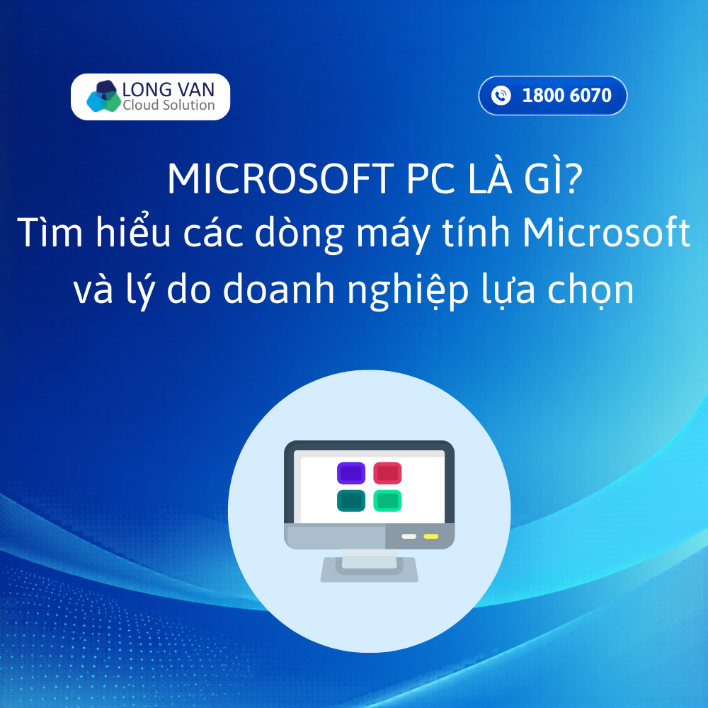 Microsoft PC là gì? Các dòng máy tính Microsoft phổ biến hiện nay