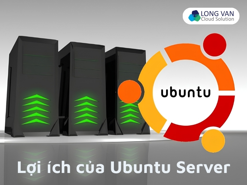 Lợi ích khi sử dụng Ubuntu Server