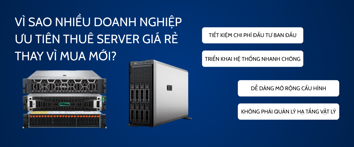 Vì sao nhiều doanh nghiệp ưu tiên thuê server giá rẻ thay vì mua mới?