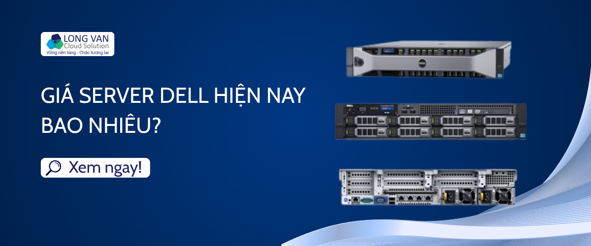Giá Server Dell hiện nay bao nhiêu?