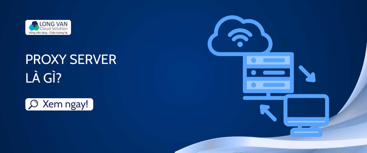 Proxy server là gì?