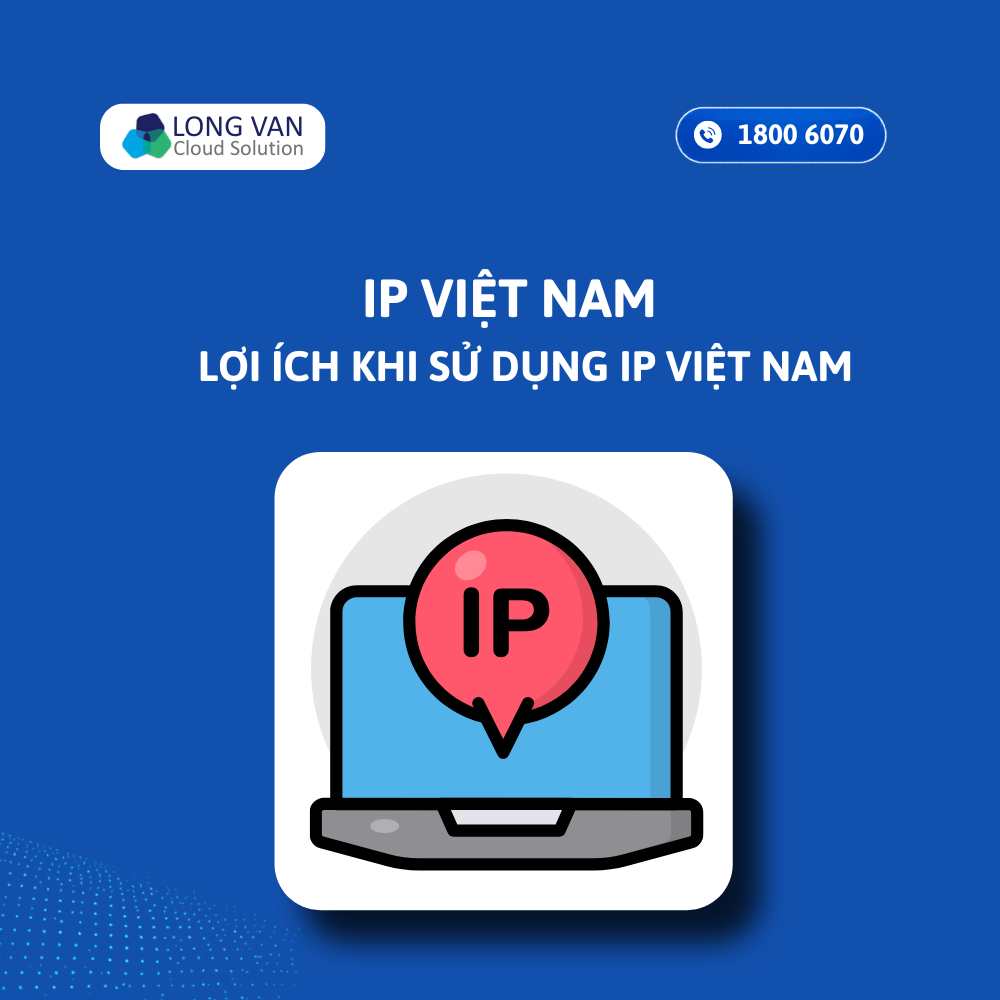 IP Việt Nam là gì? Lợi ích khi sử dụng IP Việt Nam cho doanh nghiệp