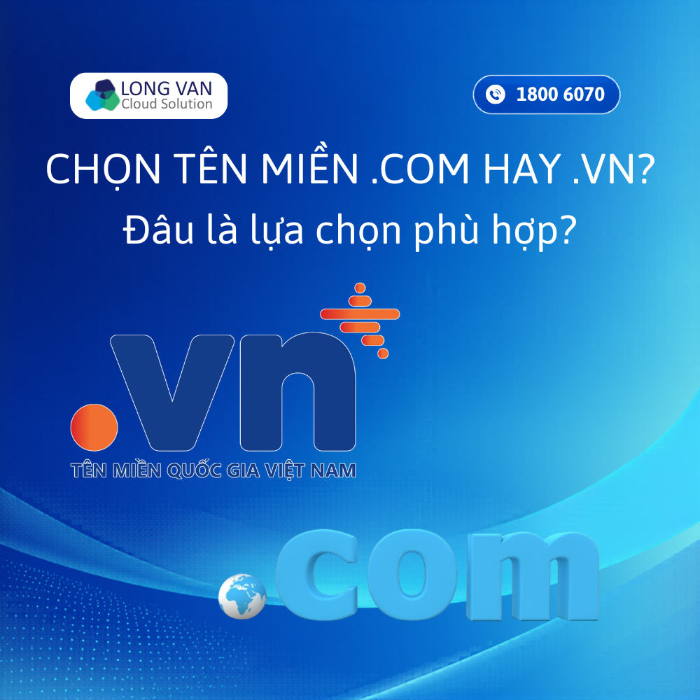 Chọn tên miền .com hay .vn? Đâu là lựa chọn phù hợp?