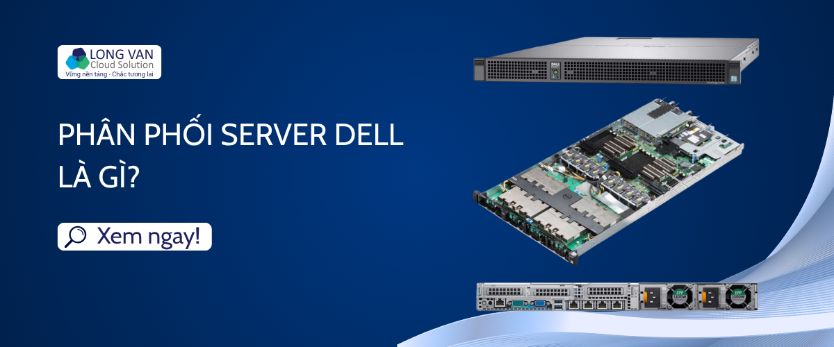 Phân phối server Dell là gì?