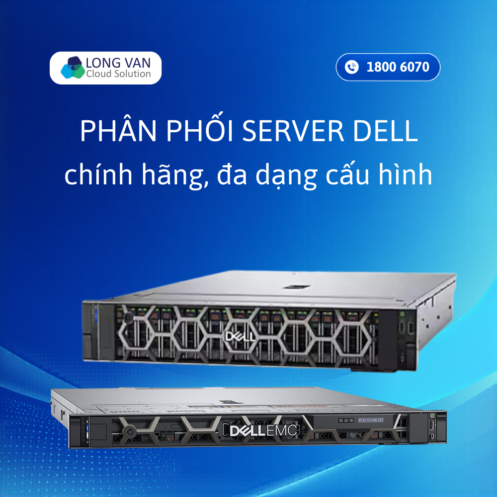 Phân phối server Dell chính hãng, cấu hình đa dạng 2026