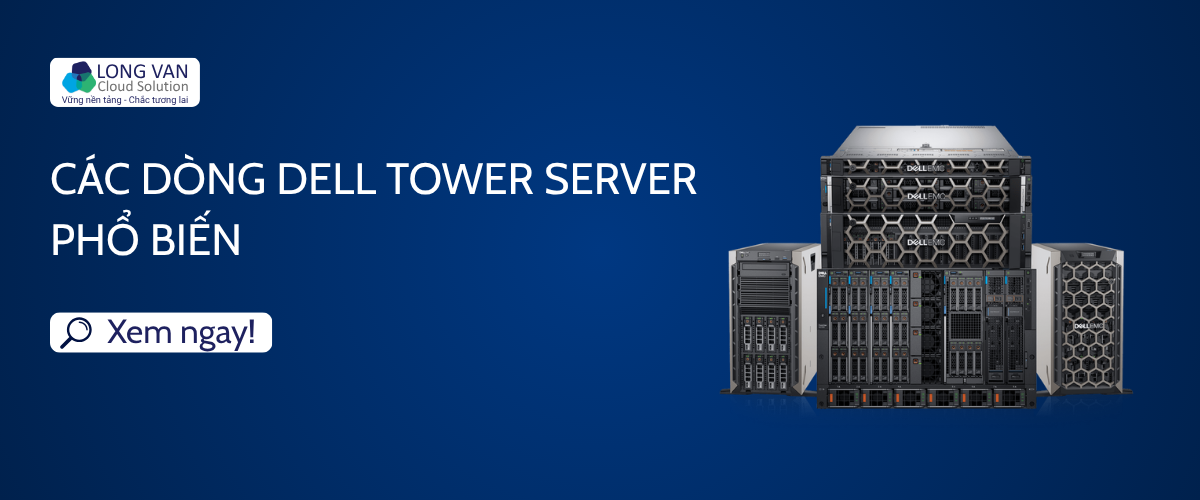 Các dòng Dell Tower Server phổ biến