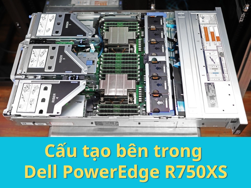 Cấu tạo bên trong máy chủ Dell PowerEdge R750xs