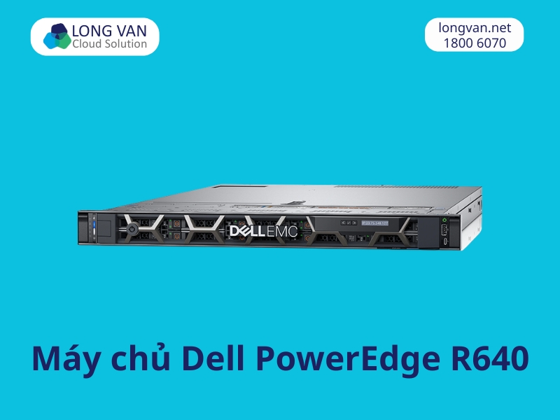 Máy chủ Dell PowerEdge R640 thiết kế rack 1U nhỏ gọn, hiệu năng cao, phù hợp cho ảo hóa