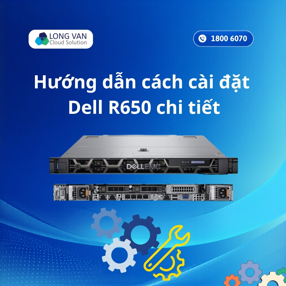 Hướng dẫn cách cài đặt Dell R650 chi tiết