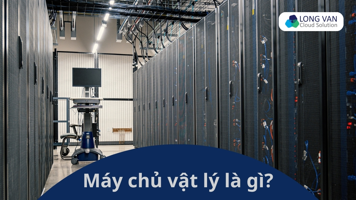 Máy chủ vật lý là gì?