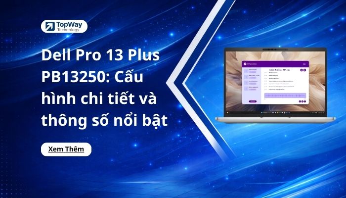 Dell Pro 13 Plus PB13250: Cấu hình chi tiết và thông số nổi bật