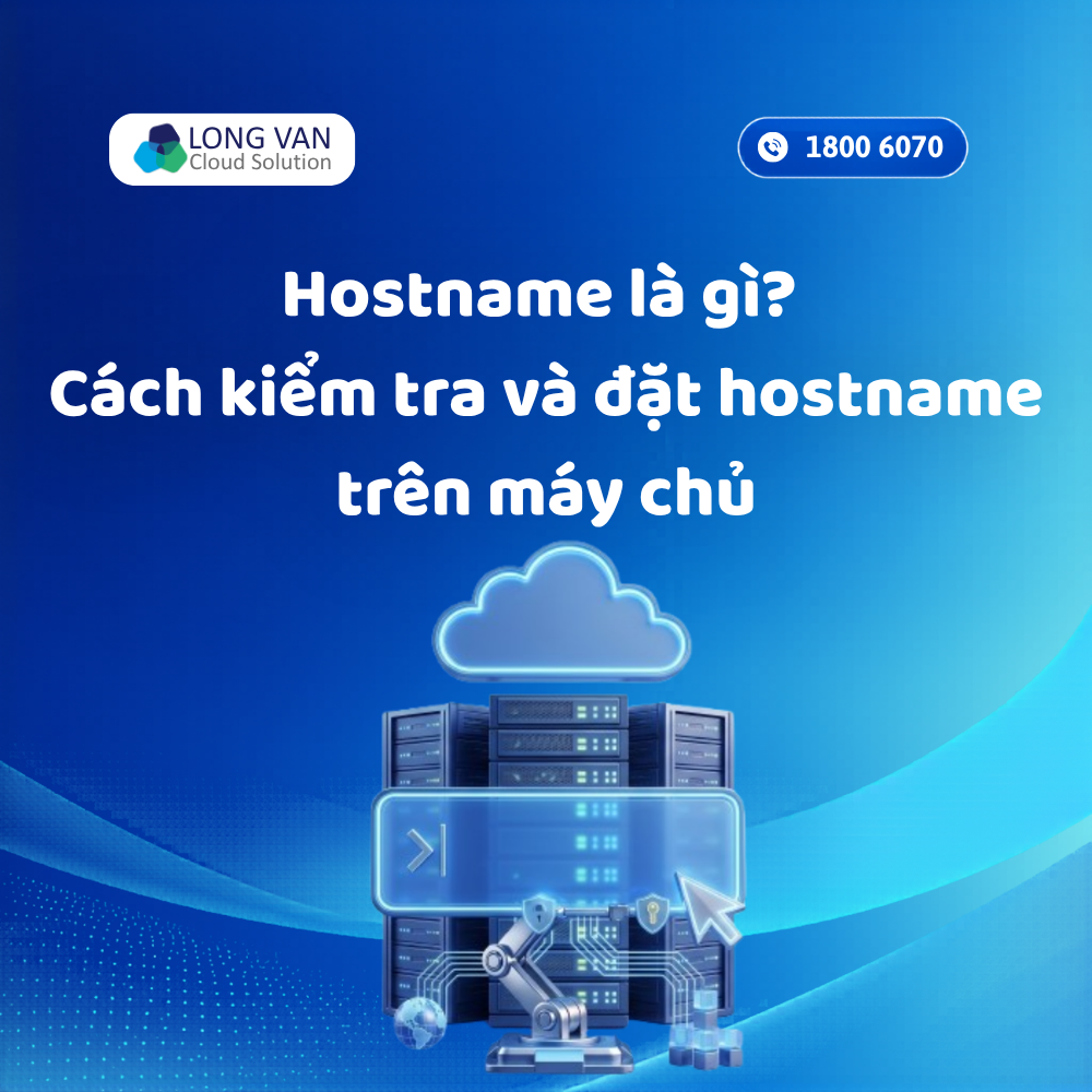 Hostname là gì? Cách kiểm tra và đặt hostname máy chủ