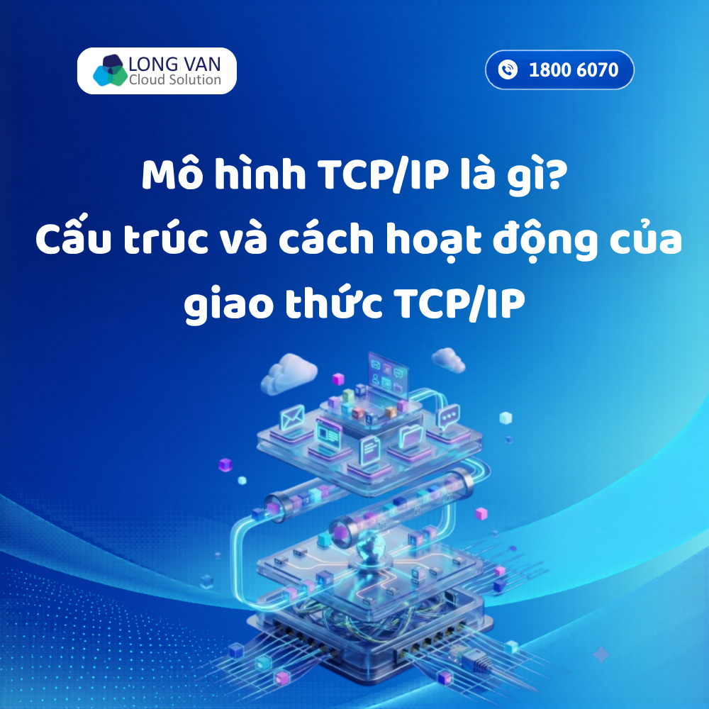 Mô hình TCP/IP là gì? Cấu trúc và cách hoạt động