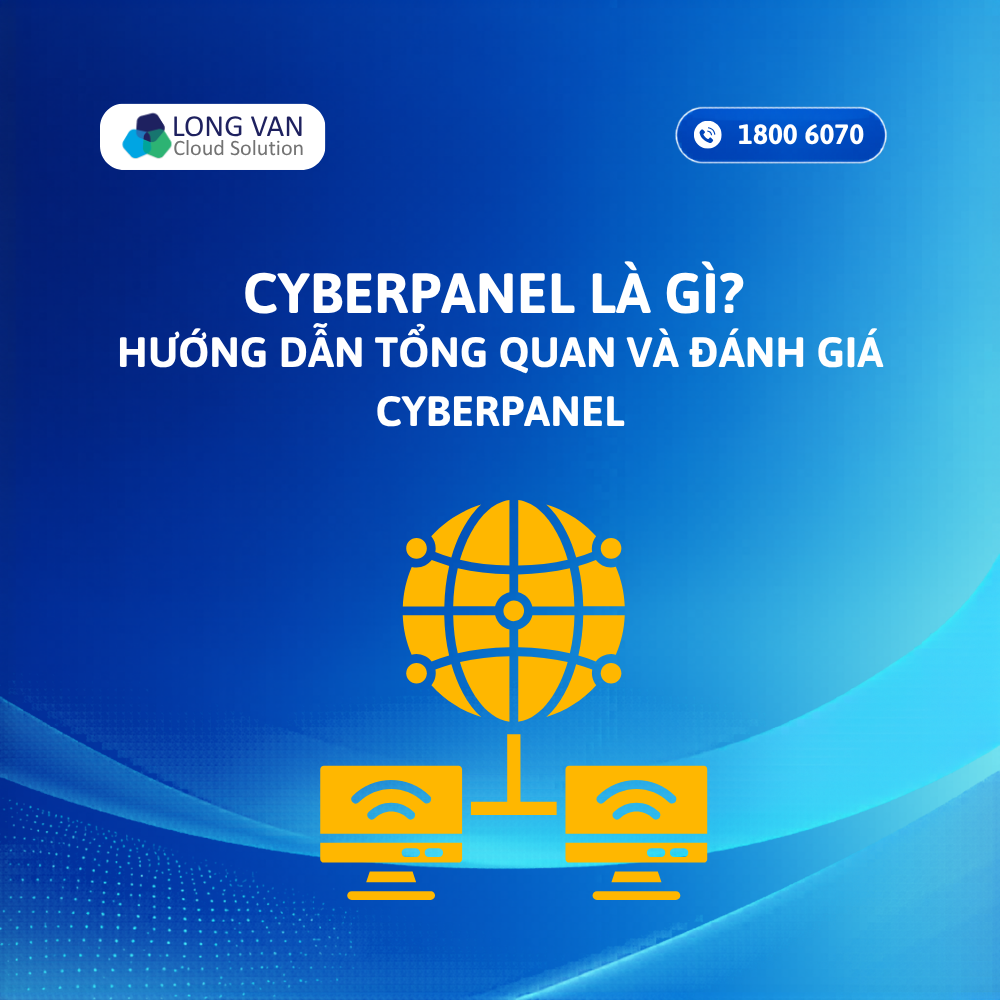CyberPanel là gì? Hướng dẫn tổng quan và đánh giá CyberPanel