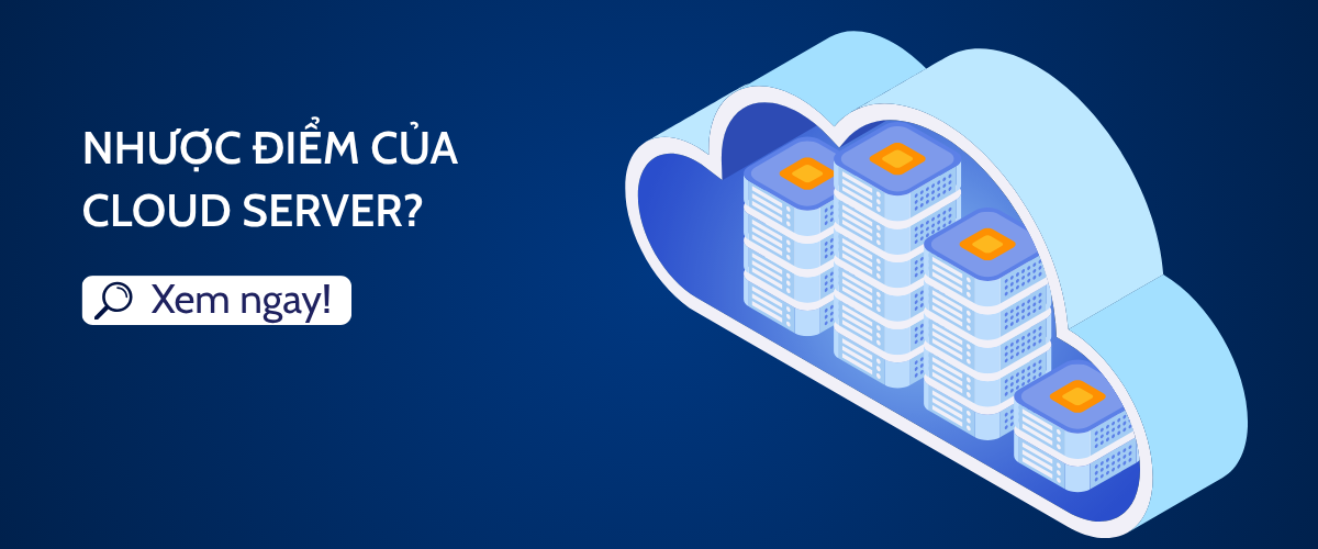 Nhược điểm của Cloud Server?