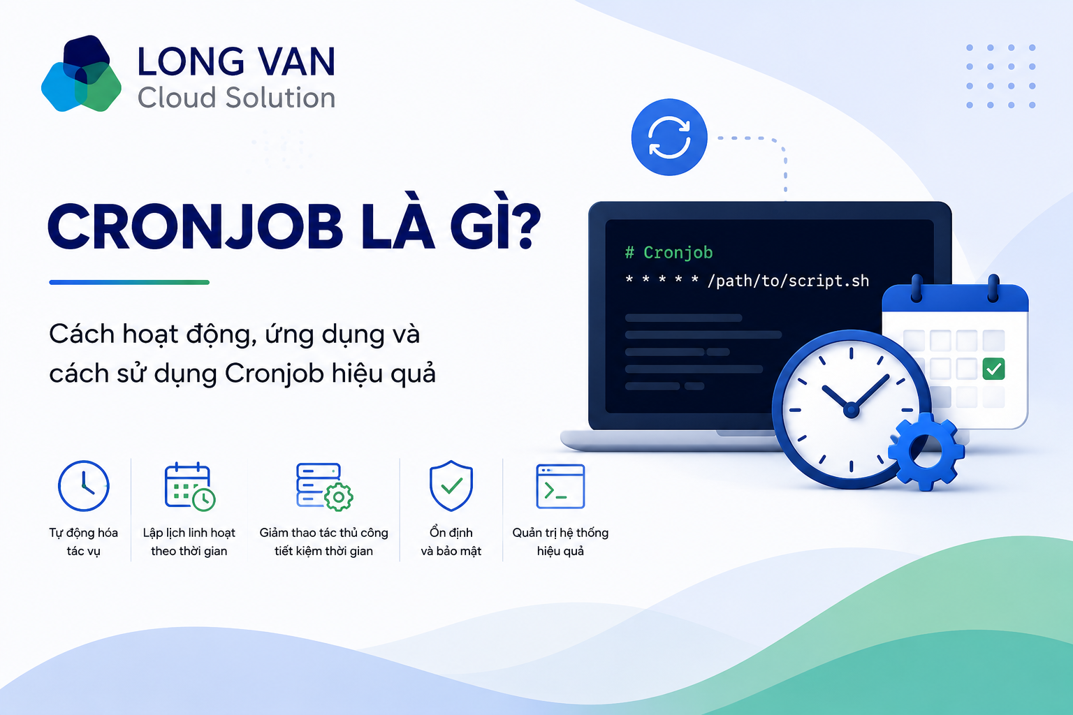 Cronjob là gì? Cách hoạt động, ứng dụng và cách sử dụng Cronjob hiệu quả