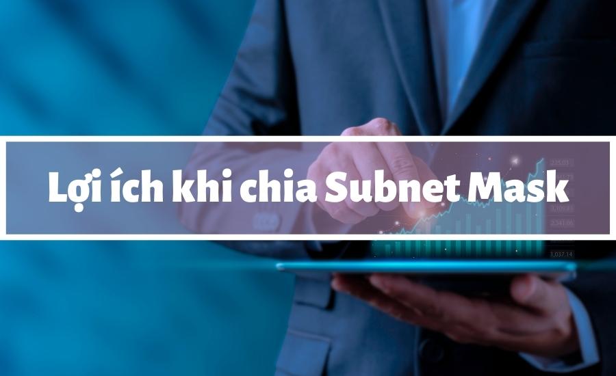Lợi ích khi chia Subnet mask