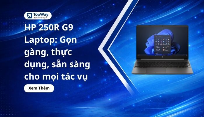 HP 250R G9 Laptop: Gọn gàng, thực dụng, sẵn sàng cho mọi tác vụ
