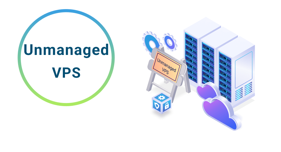 Unmanaged VPS là gì