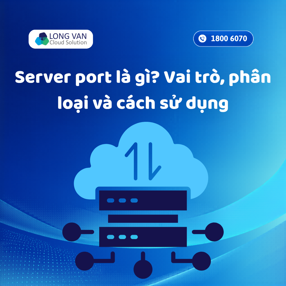 Server Port là gì? Vai trò, phân loại và cách sử dụng