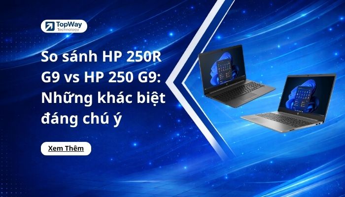 So sánh HP 250R G9 vs HP 250 G9: Những khác biệt đáng chú ý
