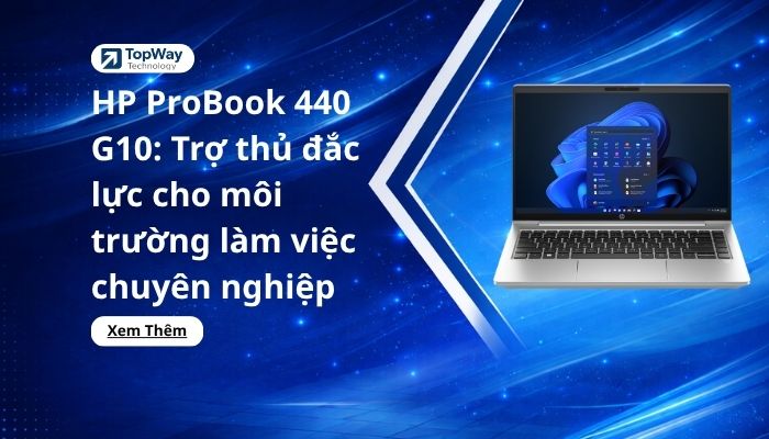 HP ProBook 440 G10: Trợ thủ đắc lực cho môi trường làm việc chuyên nghiệp