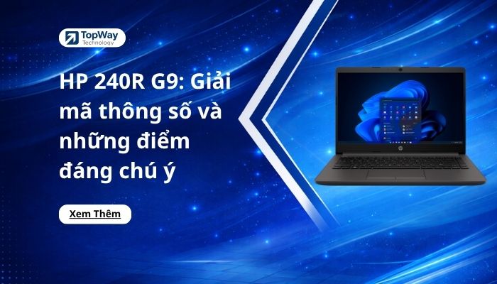 HP 240R G9: Giải mã thông số và những điểm đáng chú ý
