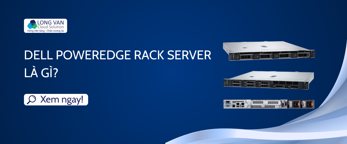Dell PowerEdge Rack Server là gì?