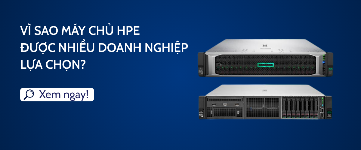 Vì sao máy chủ HPE được nhiều doanh nghiệp lựa chọn?