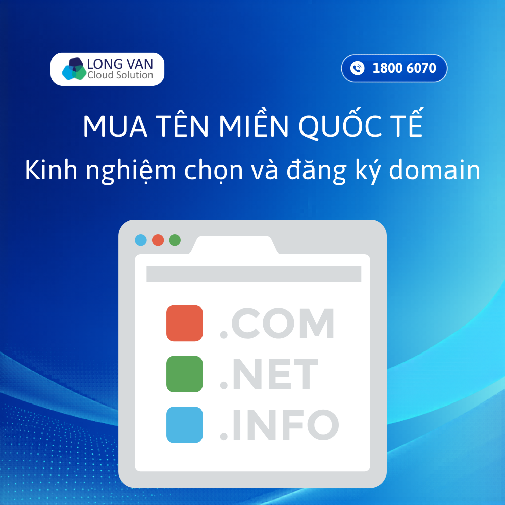 Mua tên miền quốc tế: Kinh nghiệm chọn và đăng ký domain