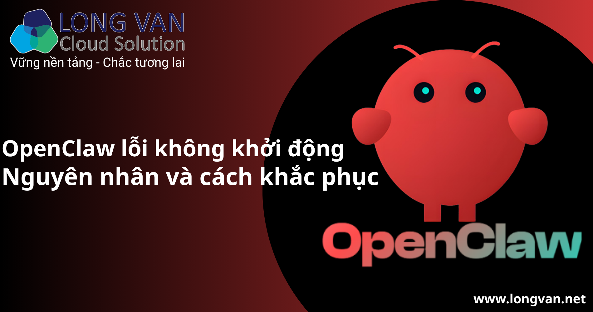 OpenClaw lỗi không khởi động: Nguyên nhân và cách khắc phục